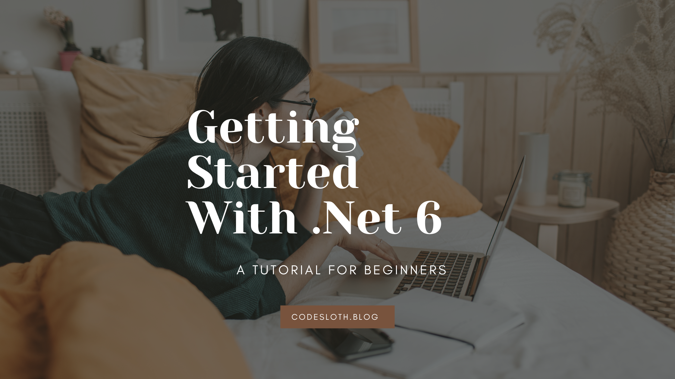 [Tutorial] Getting Started With .Net 6