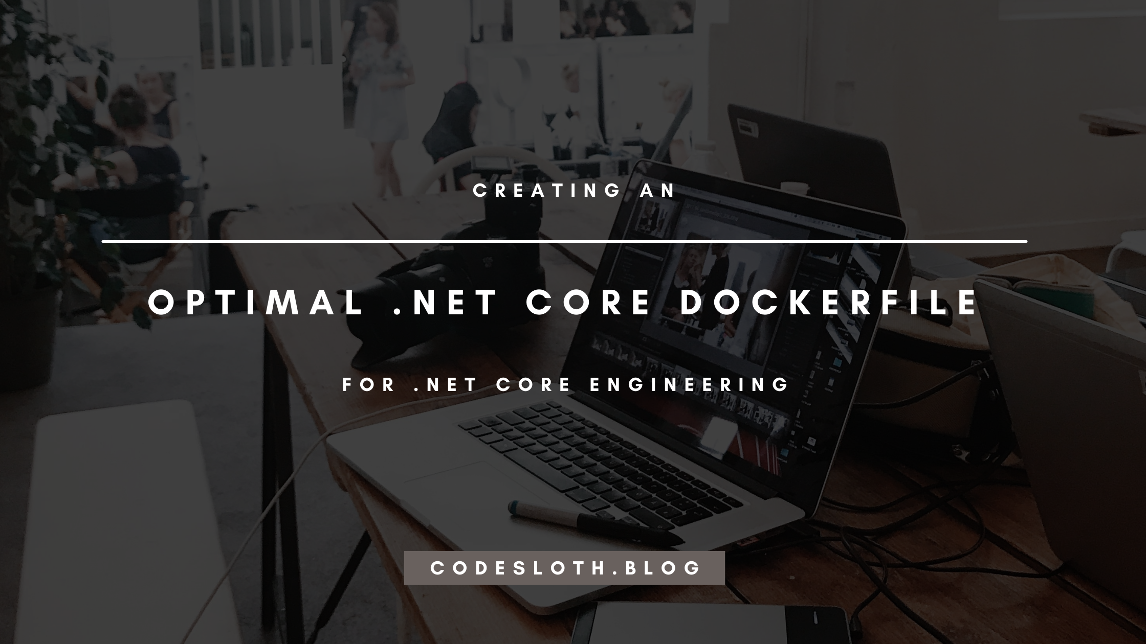 [Tutorial] How to Create an Optimal Dockerfile for .Net Engineering