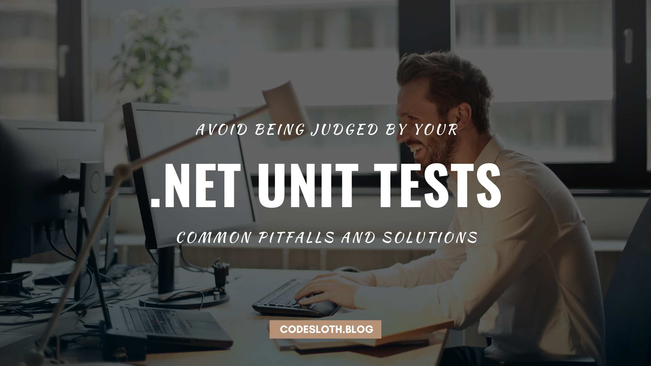 [Series] Your .Net Unit Tests Are Judging You: Why You Should Listen to them